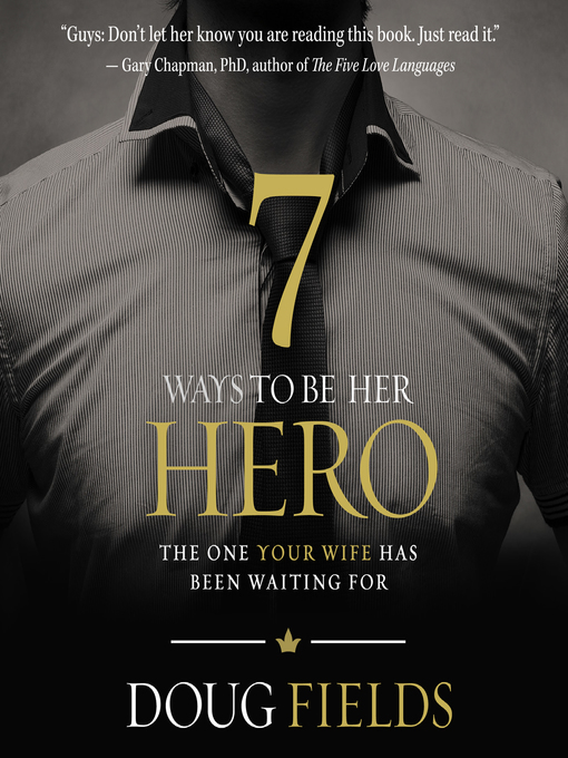 Title details for 7 Ways to Be Her Hero by Doug Fields - Available